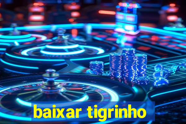 baixar tigrinho